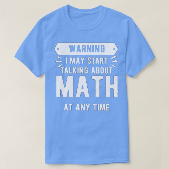 Camiseta Advertencia: Puedo Empezar A Hablar De Matemáticas (Diseño del anverso)