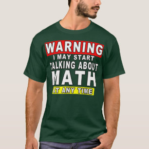 Camiseta Advertencia: Puedo Empezar A Hablar De Matemáticas