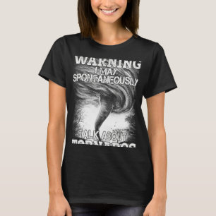 Camiseta Advertencia: Puedo Hablar Espontáneamente De Torna