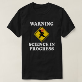 Camiseta Advertencia Señal de Ciencia en Progreso - Científ