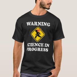 Camiseta Advertencia Señal de Ciencia en Progreso - Científ
