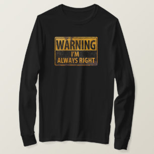 Camiseta ADVERTENCIA: Siempre tengo razón - Rótulo de Pelig