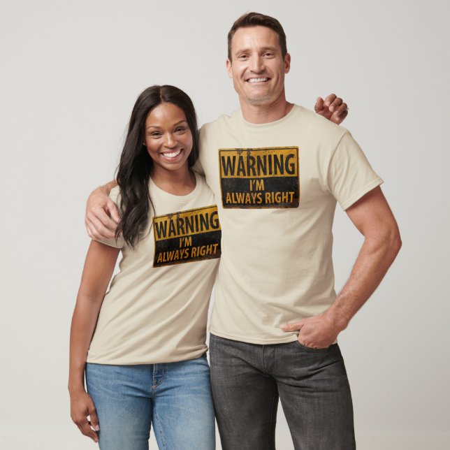 Camiseta ADVERTENCIA: Siempre tengo razón - Rótulo de Pelig (Unisexo)