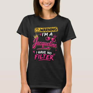 Camiseta Advertencia Soy Una Jacqueline No Tengo Filtro