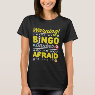 Camiseta Advertencia Tengo Mi Bingo Dauber Apuestas Bingo  