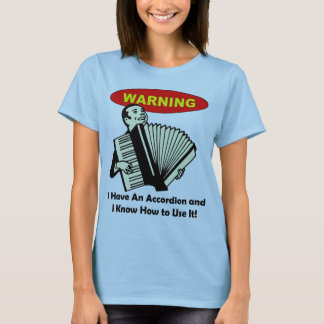 Camiseta Advertencia: ¡Tengo un acordeón y sé utilizarlo!