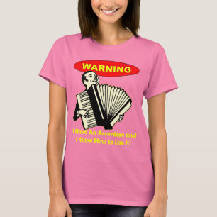 Camiseta Advertencia: ¡Tengo un acordeón y sé utilizarlo