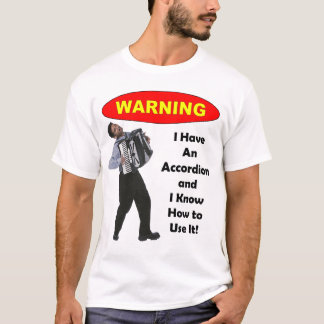 Camiseta Advertencia: ¡Tengo un acordeón y sé utilizarlo!