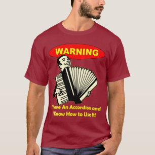 Camiseta Advertencia: ¡Tengo un acordeón y sé utilizarlo!