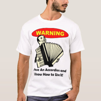 Camiseta Advertencia: ¡Tengo un acordeón y sé utilizarlo!