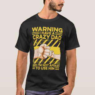 Camiseta Advertencia Tengo Un Papá Loco Que No Tengo Miedo