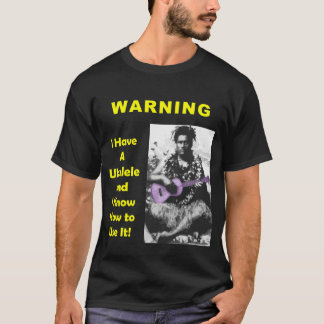 Camiseta Advertencia: Tengo un Ukulele y sé utilizarlo