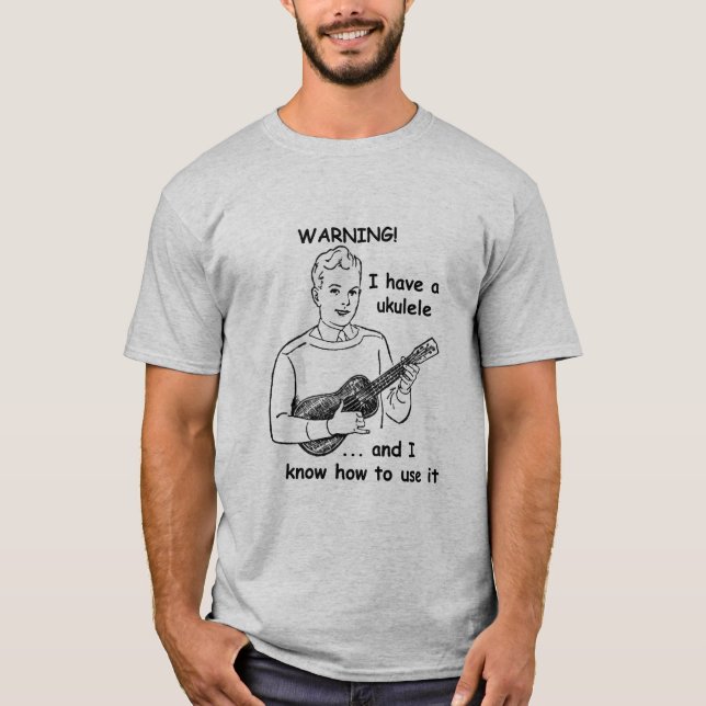 Camiseta Advertencia: Tengo un Ukulele y sé utilizarlo (Anverso)