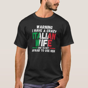 Camiseta Advertencia Tengo una loca esposa italiana Italian