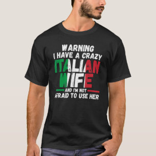 Camiseta Advertencia Tengo una loca esposa italiana Italian