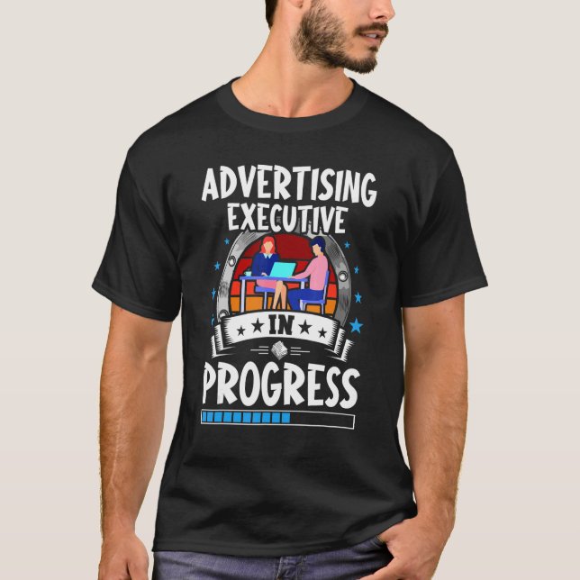 Camiseta Advertising Executive In Progress Trainee Student (Anverso)