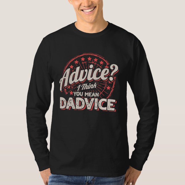 Camiseta Advice I Think You Mean Dadvice Men Dad Advice Fat (Anverso)