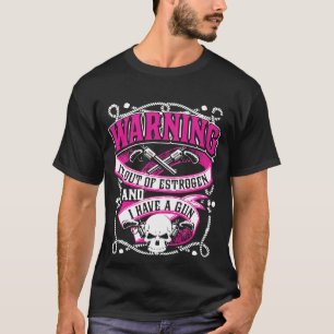 Camiseta Advirtiendo estoy fuera de estrógeno y tengo un