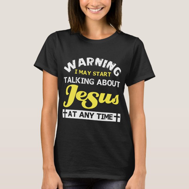 Camiseta advirtiendo puedo comenzar a hablar de Jesús en (Anverso)