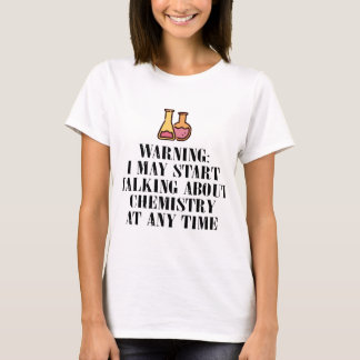 Camiseta advirtiendo puedo comenzar a hablar de química en