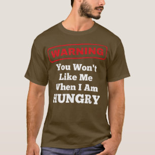 Camiseta Advirtiendo que no te gustará cuando tenga hambre
