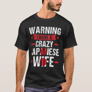 Camiseta advirtiendo que tengo una loca esposa japonesa