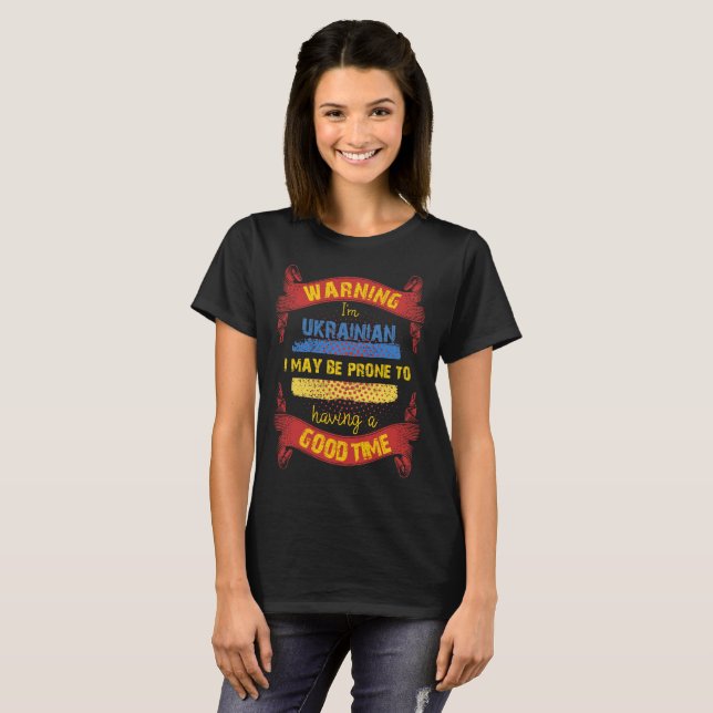 Camiseta Advirtiendo soy propenso ucraniano teniendo buen (Anverso completo)