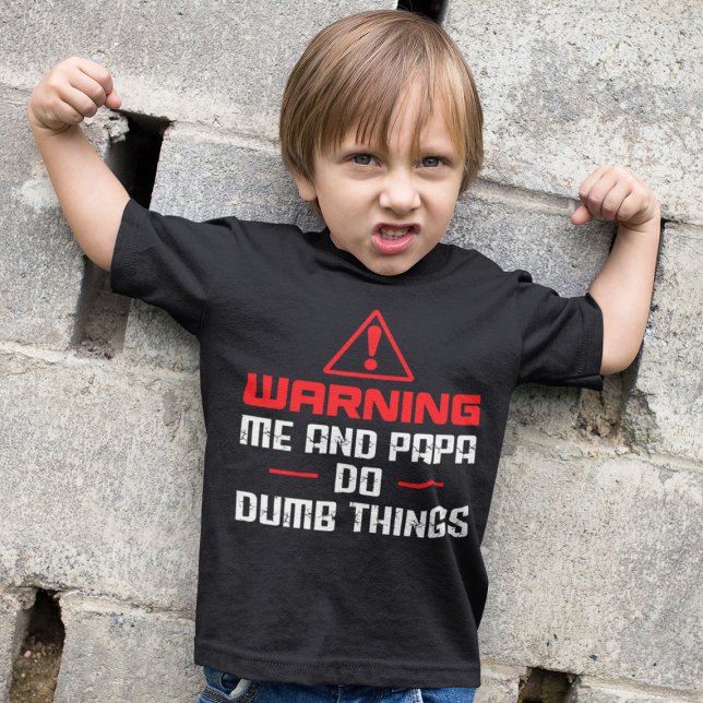 Camiseta Advirtiéndome a mí y a papá hacer cosas estúpidas  (Subido por el creador)