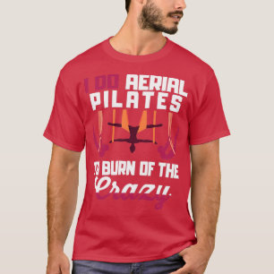 Camiseta Aerial Pilates To Burn Off The Crazy