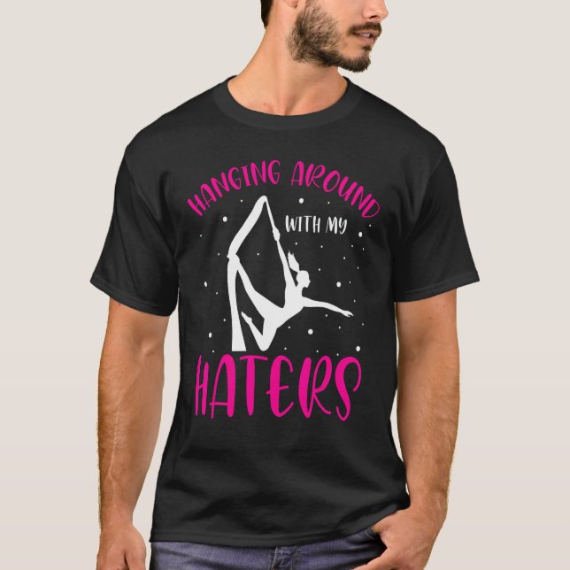 Camiseta Aerial Silk Aerialist Hanging Around With My Hater (Anverso)