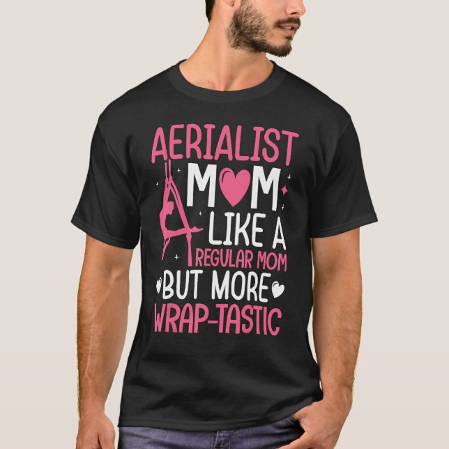 Camiseta Aerial Silk Aerialist Mom Like A Regular Mom But W (Anverso)