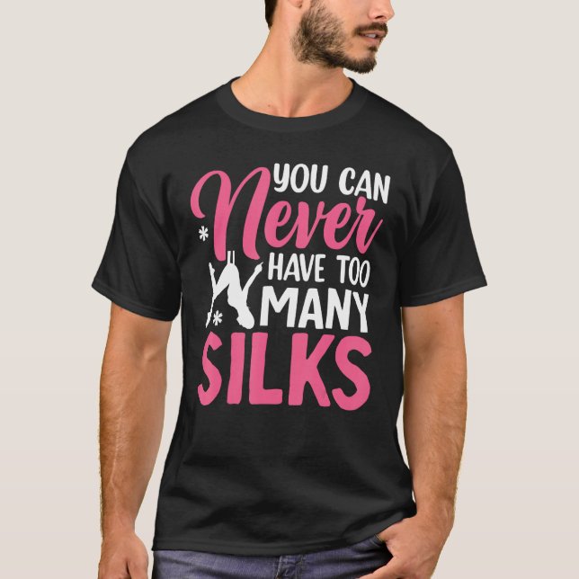 Camiseta Aerial Silk Aerialist You Can Never Have Too Many  (Anverso)
