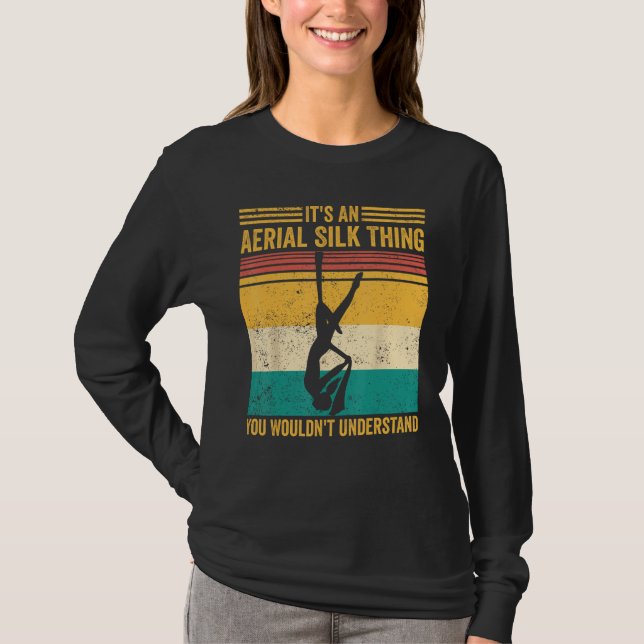 Camiseta Aerial Silk Thing You Wouldn t Understand Aerialis (Anverso)