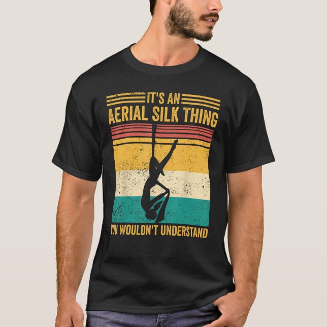 Camiseta Aerial Silk Thing You Wouldn t Understand Aerialis (Anverso)