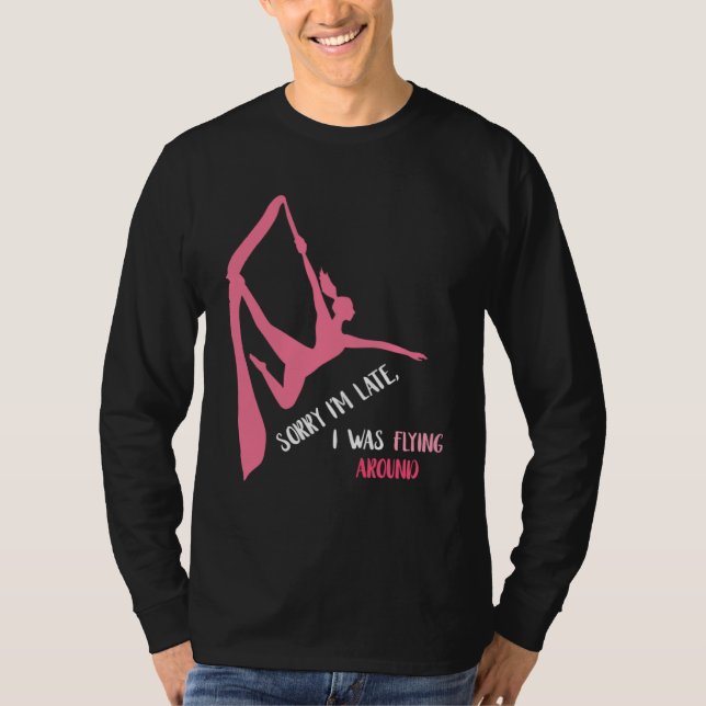 Camiseta Aerial Sorry I'm Late Aerial Hoop Hanging Aerialis (Anverso)