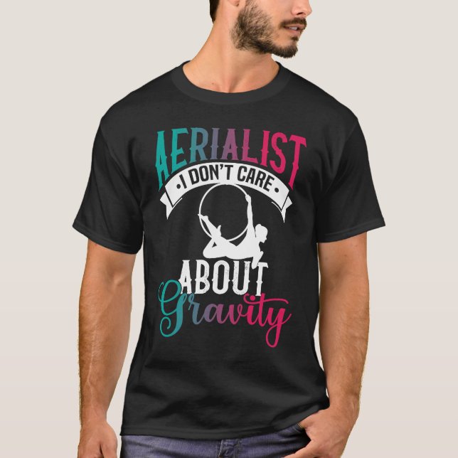 Camiseta Aerialist I Don´t Care About Gravity  Aerial Silk  (Anverso)