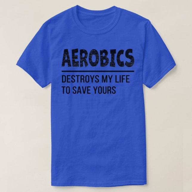 Camiseta Aerobic destruye mi vida para salvar tu divertida  (Diseño del anverso)