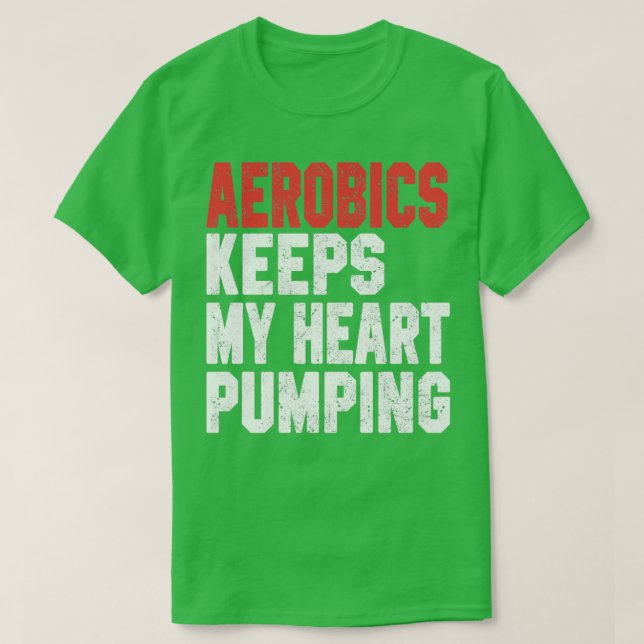 Camiseta Aerobic Mantiene Mi Corazón Bombeando 2 (Diseño del anverso)