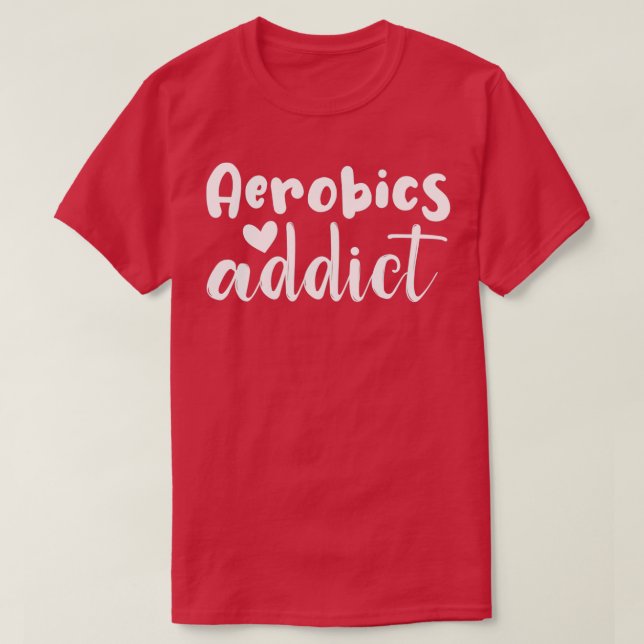 Camiseta aerobics addict cute gift (Diseño del anverso)