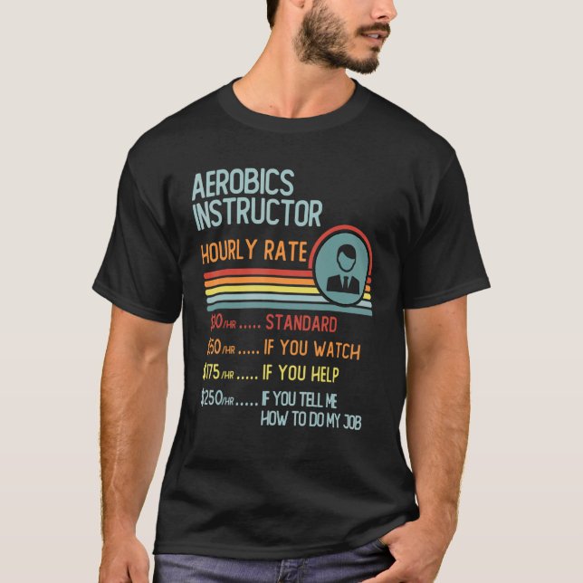 Camiseta Aerobics Instructor Hourly Rate T-Shirt Retro Job  (Anverso)