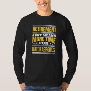 Camiseta Aerobios del agua retirados dicen retiro