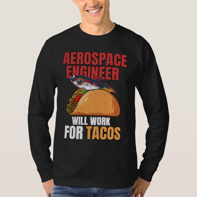 Camiseta Aerospace Engineer Will Work For Tacos Engineering (Anverso)
