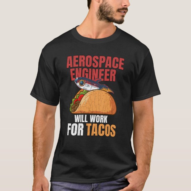 Camiseta Aerospace Engineer Will Work For Tacos Engineering (Anverso)