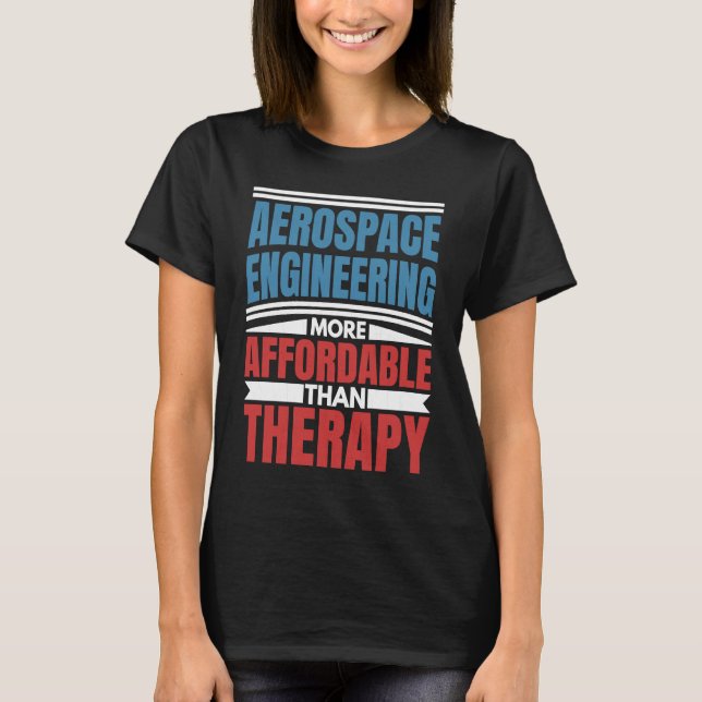 Camiseta Aerospace Engineering Is Therapy  Engineer Graphic (Anverso)