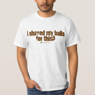 Camiseta ¿Afeité mis bolas para esto?