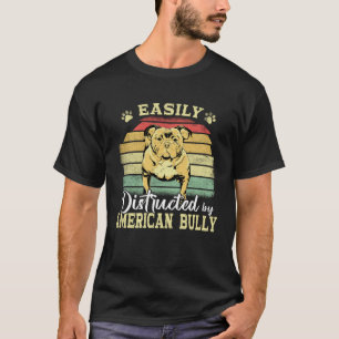 Camiseta Aficionado de Bully XL Pitbull Fácilmente Distraíd