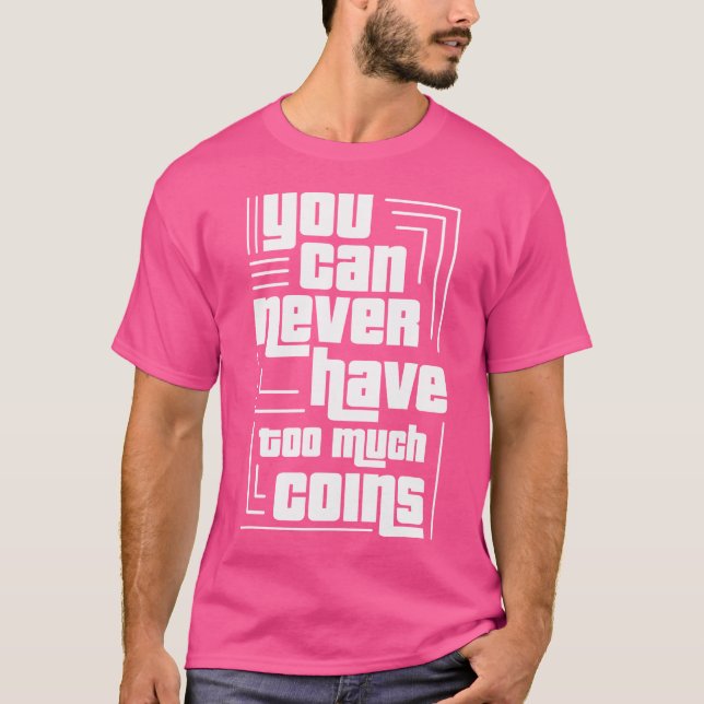 Camiseta Aficionado de la numismática Nunca demasiadas mone (Anverso)