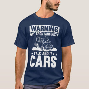 Camiseta Aficionado de los coches Advertencia Puede Hablar
