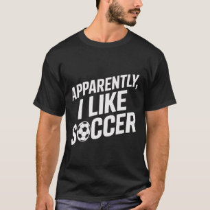 Camiseta Aficionados del Fútbol Aparentemente Me Gusta el F