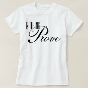Camiseta afirmación estética de "Nada que Probar"